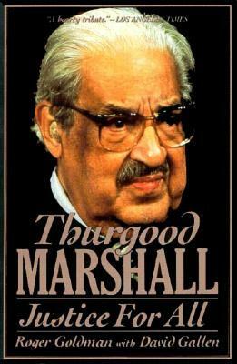 Thurgood Marshall: Justice For All by David Gallen, Roger Goldman