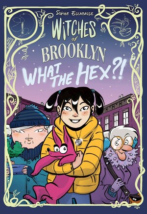 Witches of Brooklyn: What the Hex?!: by Sophie Escabasse