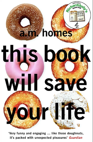 This Book Will Save Your Life by A.M. Homes