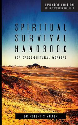 Spiritual Survival Handbook for Cross-Cultural Workers by Robert S. Miller