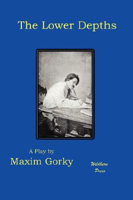 The Lower Depths by Maxim Gorky