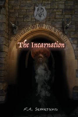 Sisterhood of the Wicked: The Incarnation by Frank Semerano