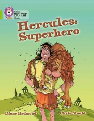 Hercules: Superhero by Diane Redmond, Chris Mould, Diana Redmond