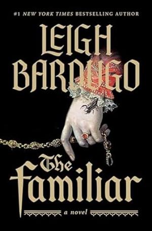 The Familiar: A Novel by Leigh Bardugo