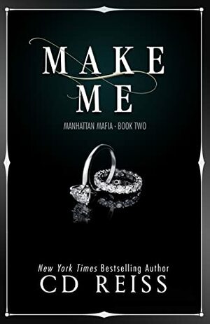 Make Me by C.D. Reiss
