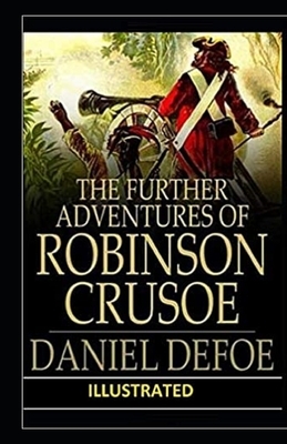 The Further Adventures of Robinson Crusoe Illustrated by Daniel Defoe