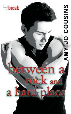 Between a Rock and a Hard Place by Amy Jo Cousins