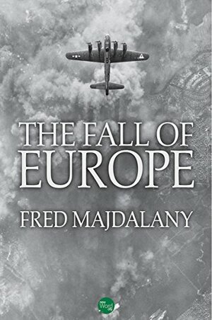 The Fall of Europe by Fred Majdalany