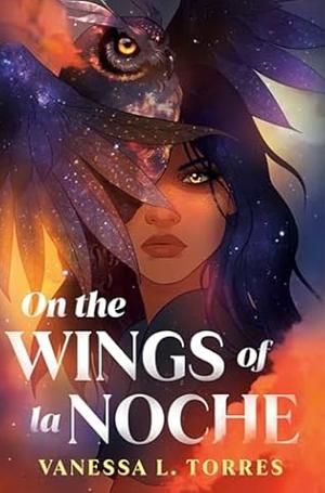 On the Wings of la Noche by Vanessa L. Torres