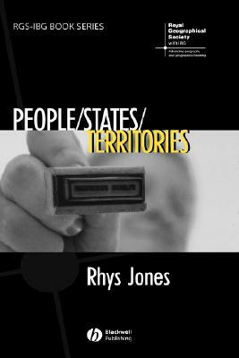 People - States - Territories: The Political Geographies of British State Transformation by Rhys Jones