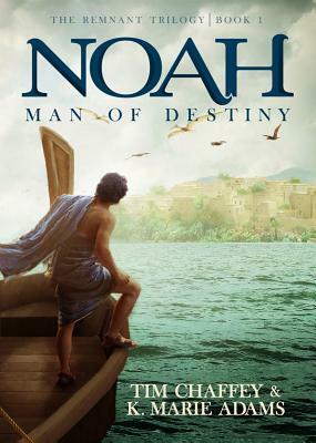 Noah: Man of Destiny: The Remnant Trilogy - Book 1 by 