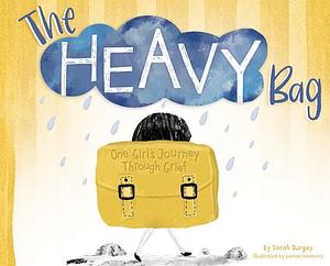 The Heavy Bag: One Girl's Journey Through Grief by Sarah Surgey