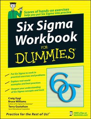 Six SIGMA Workbook for Dummies by Bruce Williams, Terry Gustafson, Craig Gygi