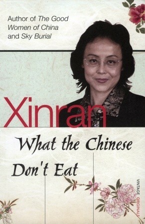 What the Chinese Don't Eat by Xinran