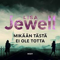 Mikään tästä ei ole totta by Lisa Jewell