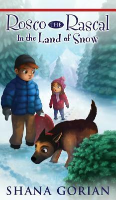 Rosco the Rascal In the Land of Snow by Shana Gorian