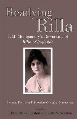 Readying Rilla: L.M. Montgomery's Reworking of Rilla of Ingleside by 