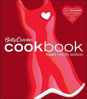 Betty Crocker Cookbook: Heart Health Edition by Betty Crocker Editors, Betty Crocker Editors