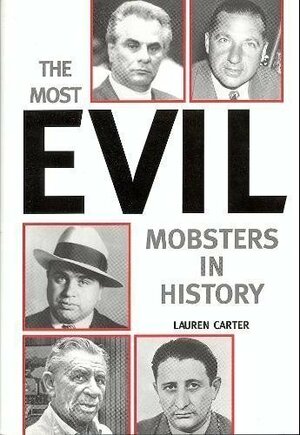 Most Evil Mobsters in History by Lauren Carter