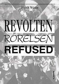 Revolten Rörelsen Refused by Patrik Wirén