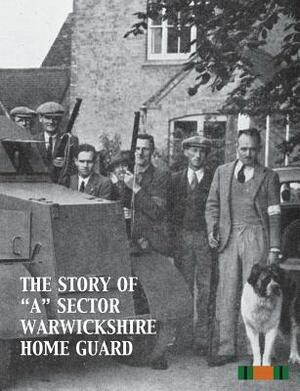 The Story of a Sector Warwickshire Home Guard by None