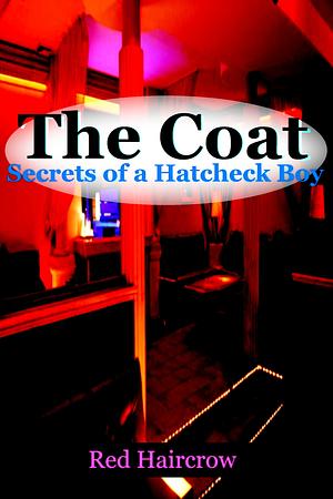 The Coat: Secrets of a Hatcheck Boy by Red Haircrow