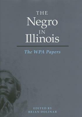 The Negro in Illinois: The WPA Papers by 