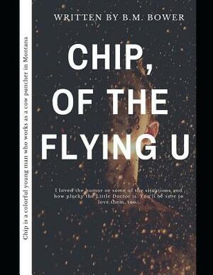 Chip, of the Flying U: ( Annotated ) by B. M. Bower
