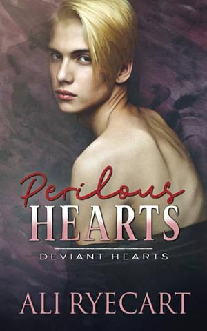 Perilous Hearts by A.E. Ryecart