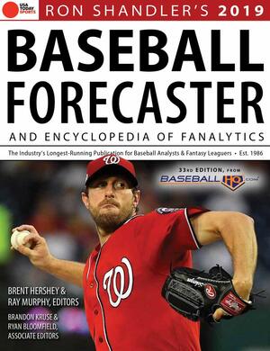 Ron Shandler's 2019 Baseball Forecaster: Encyclopedia of Fanalytics by Brandon Kruse, Ray Murphy, Ron Shandler, Brent Hershey