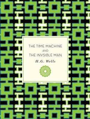The Time Machine and The Invisible Man by H.G. Wells