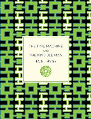 The Time Machine and The Invisible Man by H.G. Wells