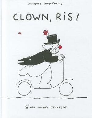 Clown, Ris ! by Jacques Duquennoy