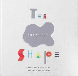 The Shapeless Shape by Victor Saad, David Kelley