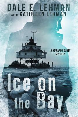 Ice on the Bay by Dale E. Lehman, Kathleen Lehman