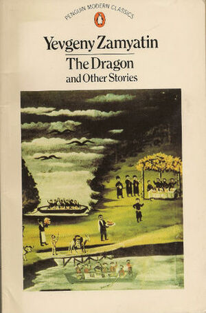 The Dragon, And Other Stories by Yevgeny Zamyatin