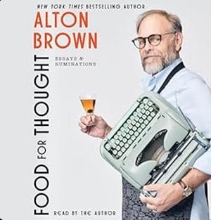 Food For Thought by Alton Brown