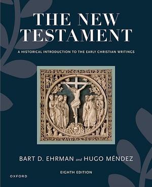 The New Testament: A Historical Introduction to the Early Christian Writings by Bart D. Ehrman