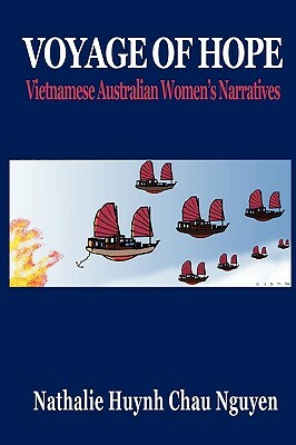 Voyage of Hope: Vietnamese Australian Women's Narratives by Nathalie Huynh Chau Nguyen