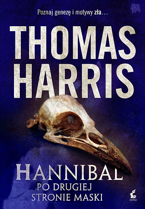 Hannibal: po drugiej stronie maski by Thomas Harris