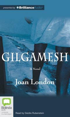 Gilgamesh by Joan London