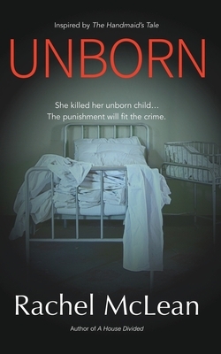 Unborn: A gripping dystopian thriller by Rachel McLean