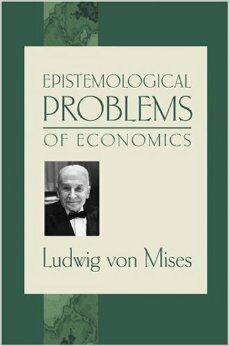 Epistemological Problems of Economics by Ludwig von Mises