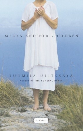 Medea and Her Children by Lyudmila Ulitskaya
