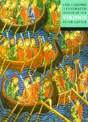 The Oxford Illustrated History of the Vikings by Peter H. Sawyer