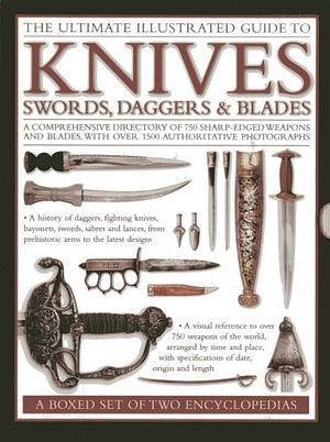 The Ultimate Illustrated Guide to Knives, Swords, Daggers and Blades: A Box Set of Two Reference Books by Harvey J.S. Withers, Tobias Capwell