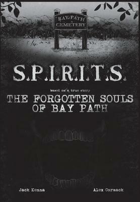 S.P.I.R.I.T.S.: The Forgotten Souls of Bay Path by Jack Kenna