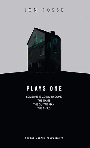 Fosse: Plays One: Someone Is Going to Come/The Name/The Guitar Man/The Child by Jon Fosse