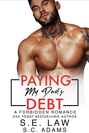 Paying My Dad's Debt by S.E. Law, S.C. Adams