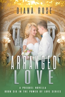 Arranged Love: A Prequel Novella by Diana Rose